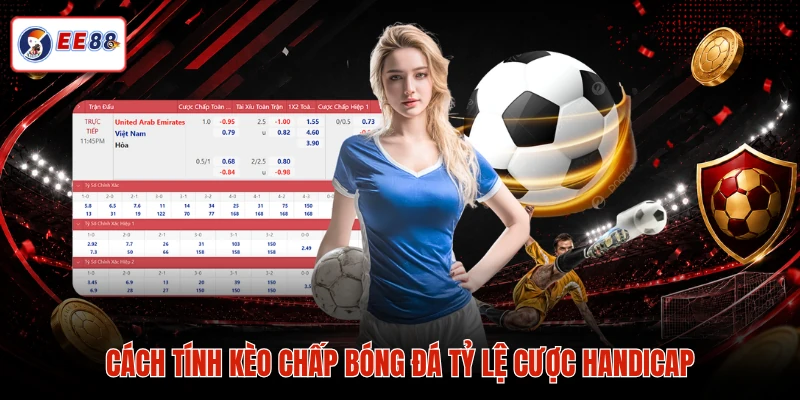 Cách tính kèo chấp bóng đá tỷ lệ cược Handicap 