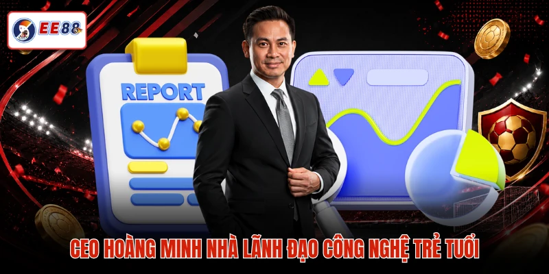 CEO Hoàng Minh nhà lãnh đạo công nghệ trẻ tuổi