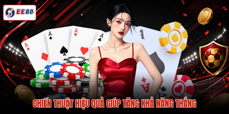 Chiến thuật hiệu quả giúp tăng khả năng thắng