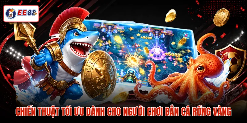 Chiến thuật tối ưu dành cho người chơi bắn cá rồng vàng