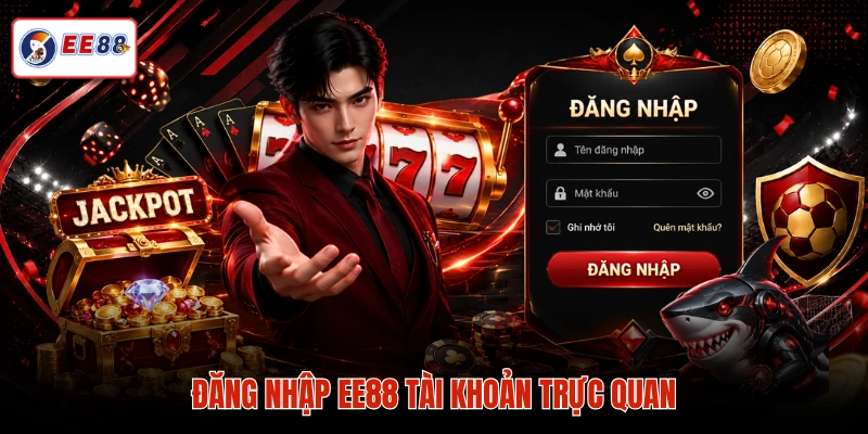 Đăng nhập EE88 tài khoản trực quan
