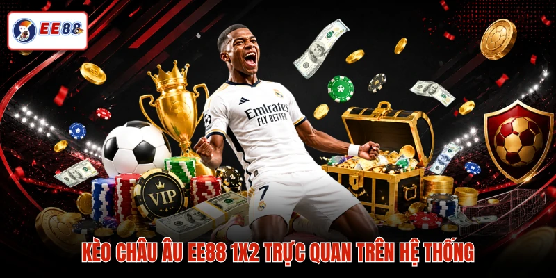 Kèo châu Âu EE88 1X2 trực quan trên hệ thống