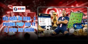 Kèo Châu Âu EE88 - 3 Phương Pháp Đọc Tỷ Lệ Cược 1X2 Chuẩn