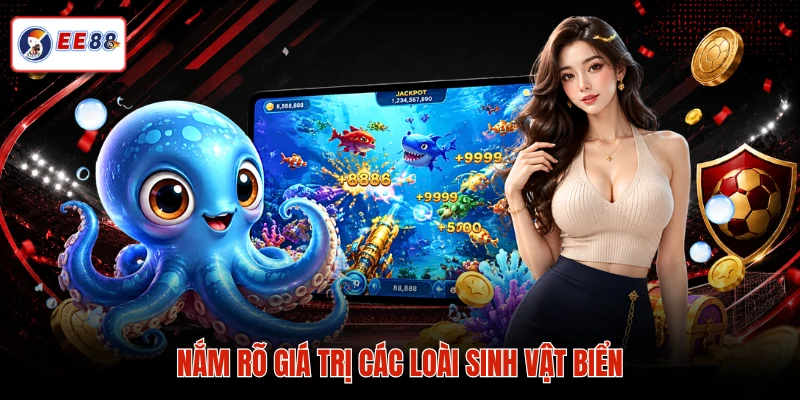 Nắm rõ giá trị các loài sinh vật biển