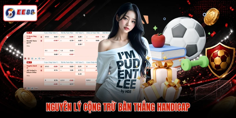 Nguyên lý cộng trừ bàn thắng Handicap