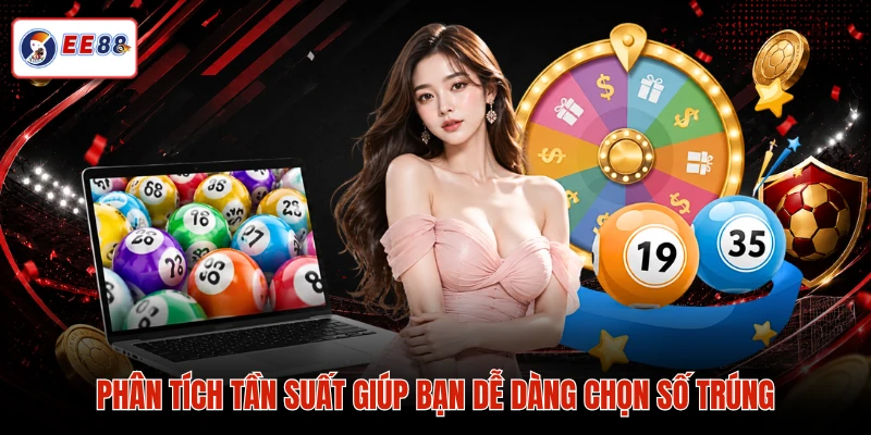 Phân tích tần suất giúp bạn dễ dàng chọn số trúng