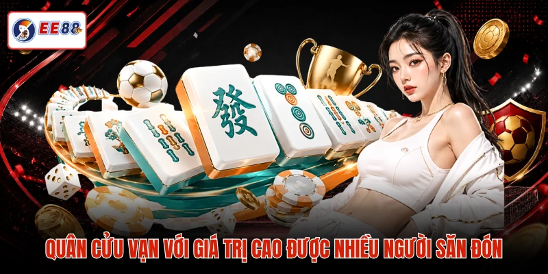 Quân Cửu Vạn với giá trị cao được nhiều người săn đón
