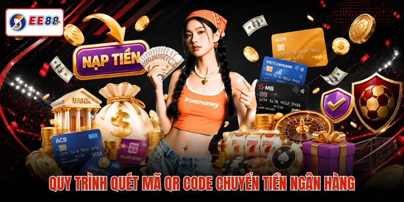 Quy trình quét mã QR Code chuyển tiền ngân hàng