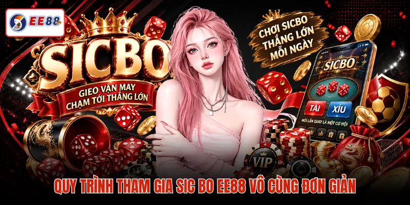 Quy trình tham gia Sic Bo EE88 vô cùng đơn giản 