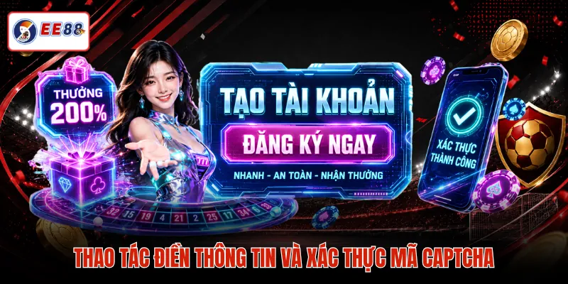 Thao tác điền thông tin và xác thực mã captcha