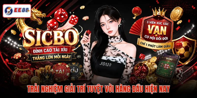 Trải nghiệm giải trí tuyệt vời hàng đầu hiện nay