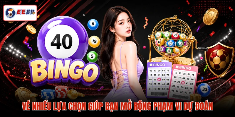 Vé nhiều lựa chọn giúp bạn mở rộng phạm vi dự đoán