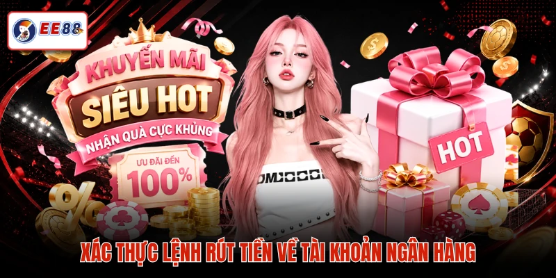 Xác thực lệnh rút tiền về tài khoản ngân hàng